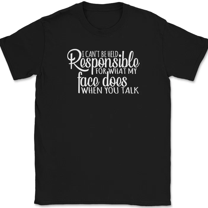 I Can't Be Held Responsible For What My Face Does T-shirt Unisex_voghion.com