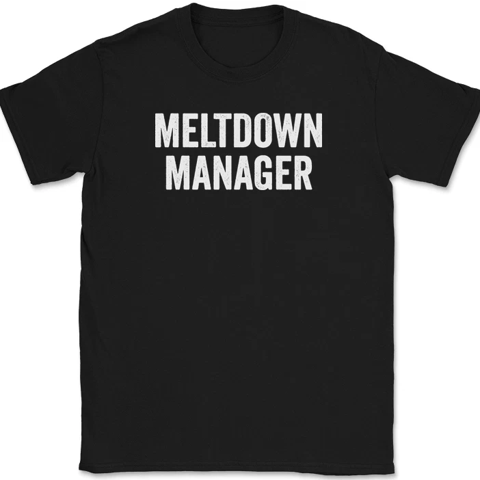 Meltdown Manager T-shirt Lustiges Geschenk Für Eltern_voghion.com