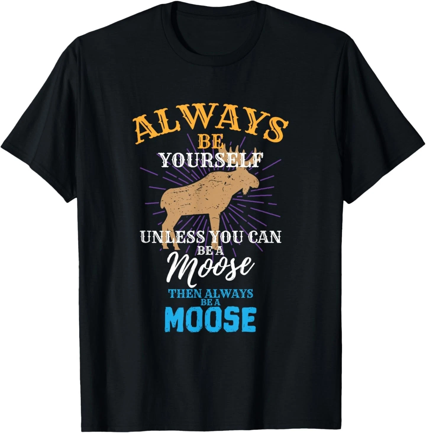 T-shirt uomo always be yourself unless you can be a moose regalo_voghion.com