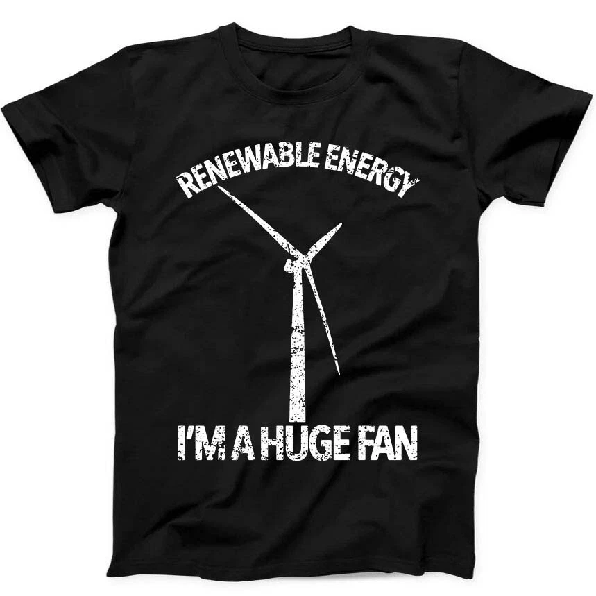 Renewable Energy I'm A Huge Fan T-shirt Funny Climate Change Tee_voghion.com
